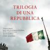 Trilogia Di Una Repubblica: La Sentenza-il Rivoluzionario-lo Stato Di Ebbrezza. Nuova Ediz.