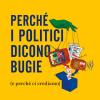 Perch� I Politici Dicono Bugie