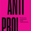 Antipro! 99 interventi fondamentali contro il proibizionismo