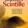 Scintille. Come La Fisica Dei Sistemi Complessi Cambia Il Modo Di Guardare Il Mondo