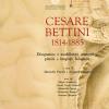 Cesare Bettini 1814-1885. Disegnatore e modellatore anatomico, pittore e litografo bolognese