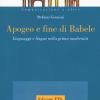 Apogeo E Fine Di Babele. Linguaggi E Lingue Nella Prima Modernit