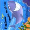 Gastone squalo dentone. Ediz. illustrata