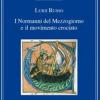 I Normanni Del Mezzogiorno E Il Movimento Crociato. Quaderni Del Centro Di Studi Normanno-svevi. Vol. 4