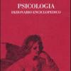Psicologia. Dizionario Enciclopedico