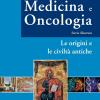 Medicina E Oncologia. Storia Illustrata. Vol. 1