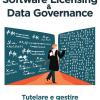 Software Licensing & Data Governance. Tutelare E Gestire Le Creazioni Tecnologiche