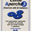 Come e perch. Esercizi utili di italiano. Vol. 3