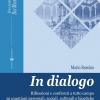 In Dialogo. Riflessioni E Confronti A Tutto Campo Su Questioni Personali, Sociali, Culturali E Bioetiche