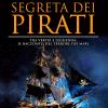 Storia Segreta Dei Pirati. Tra Verit E Leggenda: Il Racconto Del Terrore Dei Mari