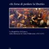 in Forse Di Perdere La Libert. La Repubblica Di Genova Nella Riflessione Di Giulio Pallavicino (1583-1635)