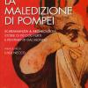 La maledizione di Pompei. Scaramanzia & archeologia. Storia di piccoli furti e pentimenti dal mondo