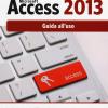 Lavorare Con Microsoft Access 2013. Guida All'uso