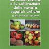 La Conservazione E La Coltivazione Delle Variet Vegetali Antiche. L'esperienza Toscana