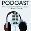 Manuale audio per il Podcast. Impara le basi dell'audio digitale e migliora il suono dei tuoi Podcast