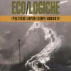 Eco/logiche. Politiche, Saperi E Corpi Nel Tempo Della Crisi Ambientale