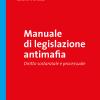 Manuale di legislazione antimafia. Diritto sostanziale e processuale
