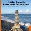 Mindful Somatic Resources Techniques. Promuovere Le Risorse Nel Corpo