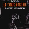 Le Tande Magiche. I Segreti Del Tango Argentino
