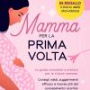 Mamma Per La Prima Volta. La Gravidanza Dalla A Alla Z. La Guida Completa E Pratica Per Le Future Mamme. Consigli Validi, Suggerimenti Efficaci E ... Al Primo Anno Di Vita Del Bambino