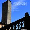 Citt Di Castello. La Porta Dell'umbria. Ediz. Illustrata
