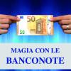 Magia Con Le Banconote