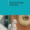 Antropologia Cristiana. Nuova Ediz.