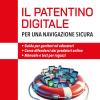 Il Patentino Digitale Per Una Navigazione Sicura. Guida Per Genitori Ed Educatori. Come Difendersi Da Predatori Online. Manuale E Test Per Ragazzi