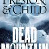 Dead Mountain: Douglas Preston & Lincoln Child