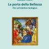 La Porta Della Bellezza. Per Un'estetica Teologica. Nuova Ediz.