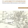 I Lazzaretti Veneziani. Il Sistema Sanitario Della Serenissima Contro Le Epidemie