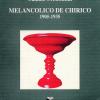 Melanconico De Chirico 1905-1935