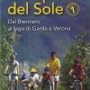 Ciclopista Del Sole. Vol. 1 - Dal Brennero Al Lago Di Garda E Verona