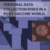 Mazzucelli, Keith, Hollifield - Personal Data Collection Risks In A Post Vaccine World