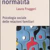 Diverse Normalit. Psicologia Sociale Delle Relazioni Familiari