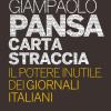 Carta Straccia. Il Potere Inutile Dei Giornalisti Italiani