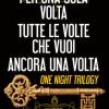 One Night Trilogy: Per Una Sola Notte-tutte Le Volte Che Vuoi-ancora Una Volta