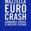 Euro Crash. Cinquanta Ipotesi D'incerto Futuro