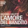 L'amore Del Bandito Letto Da Rolando Ravello. Audiolibro. Cd Audio Formato Mp3