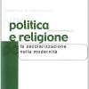 Politica e religione. La secolarizzazione nella modernit