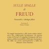 Sulle Spalle Di Freud. Psicoanalisi E Ideologia Fallica