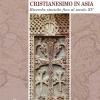 Il Primo Cristianesimo In Asia. Ricerche Storiche Fino Al Secolo Xv