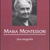 Maria Montessori. Una biografia