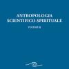 Antropologia Scientifico-spirituale. Vol. 2