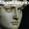 Miguel Angelo. As obras-primas. Ediz. illustrata