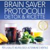 Medical Medium. Brain Saver Protocolli. Detox & Ricette Per La Salute Neurologica, Autoimmune E Mentale