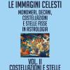 Le Immagini Celesti: Monomeri, Decani, Costellazioni E Stelle Fisse In Astrologia. Vol. 2