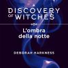 L'ombra della notte. A discovery of witches. Vol. 2