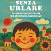 Educare Senza Urlare. 50 Situazioni Quotidiane. 100 Attivit� Da Fare Insieme