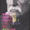 Ettore Sottsass. Vorrei Sapere Perch-i Wonder Why. Catalogo Della Mostra (trieste, 6 Dicembre 2007-2 Marzo 2008). Ediz. Bilingue